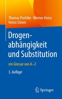 Drogenabhängigkeit und Substitution - Poehlke, Thomas;Heinz, Werner;Stöver, Heino
