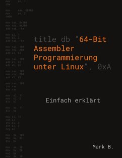 64-Bit Assembler Programmierung unter Linux - B., Mark