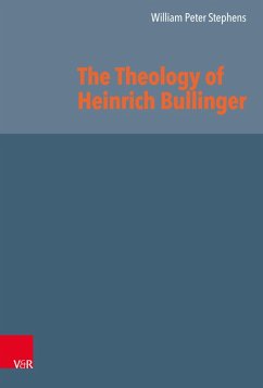 The Theology of Heinrich Bullinger (eBook, PDF) - Stephens, William Peter