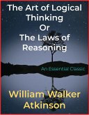 The Art of Logical Thinking Or The Laws of Reasoning (eBook, ePUB)