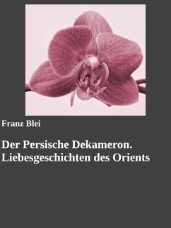 Der Persische Dekameron. Liebesgeschichten des Orients (eBook, ePUB)