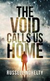 The Void Calls Us Home (eBook, ePUB) The Void Calls Us Home (eBook, ePUB)