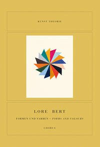 Lore Bert. Formen & Farben [– Forms and Colours] 2019 + 2020