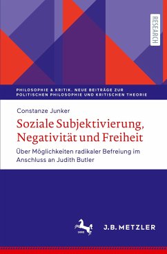 Soziale Subjektivierung, Negativität und Freiheit - Junker, Constanze