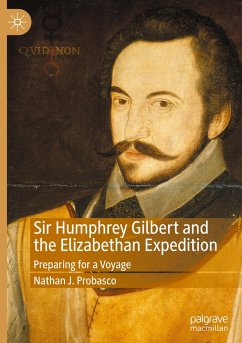 Sir Humphrey Gilbert and the Elizabethan Expedition - Probasco, Nathan J.