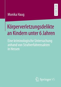 Körperverletzungsdelikte an Kindern unter 6 Jahren - Haug, Monika