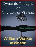 Dynamic Thought or The Law of Vibrant Energy (eBook, ePUB)