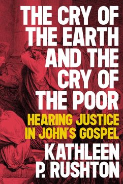 The Cry of the Earth and the Cry of the Poor (eBook, ePUB) - Rushton, Kathleen P.