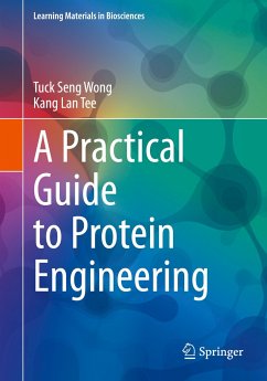 A Practical Guide to Protein Engineering - Wong, Tuck Seng;Tee, Kang Lan