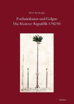 Freiheitsbaum und Galgen. Die Mainzer Republik 1792/93 - Brauburger, Heinz