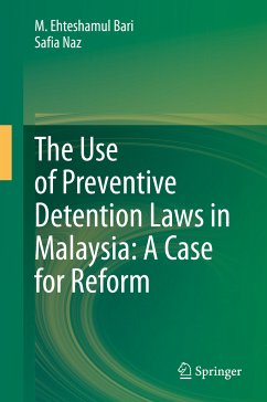 The Use of Preventive Detention Laws in Malaysia: A Case for Reform (eBook, PDF) - Bari, M. Ehteshamul; Naz, Safia
