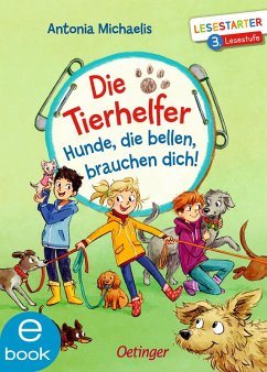 Die Tierhelfer. Hunde, die bellen, brauchen dich! (eBook, ePUB) - Michaelis, Antonia