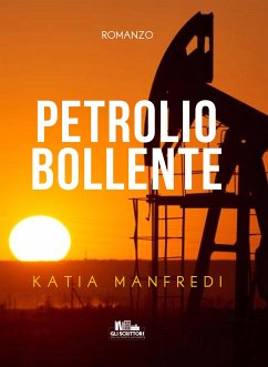 Petrolio bollente (eBook, ePUB) - Manfredi, Katia