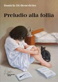 Preludio alla follia (nuova edizione) (eBook, PDF)