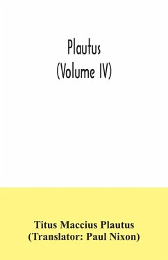 Plautus (Volume IV) - Maccius Plautus, Titus