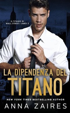 La Dipendenza del Titano (Il Titano di Wall Street Vol. 2) - Zaires, Anna; Zales, Dima