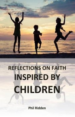 REFLECTIONS ON FAITH INSPIRED BY CHILDREN (eBook, ePUB) - Ridden, Phil