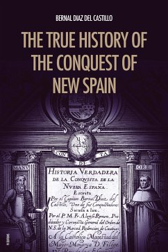 The True History of the Conquest of New Spain (eBook, ePUB) - Diaz del Castillo, Bernal