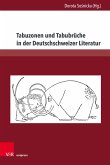 Tabuzonen und Tabubrüche in der Deutschschweizer Literatur (eBook, PDF)