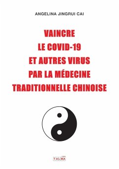 Vaincre le Covid-19 et autres virus par la médecine traditionnelle chinoise - Cai, Angelina Jingrui