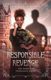 Responsible Revenge (Phantom Vengeance, #1) (eBook, ePUB) Responsible Revenge (Phantom Vengeance, #1) (eBook, ePUB)