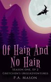 Of Hair and No Hair (Gretchen's (Mis)Adventures Season One, #2) (eBook, ePUB) Of Hair and No Hair (Gretchen's (Mis)Adventures Season One, #2) (eBook, ePUB)