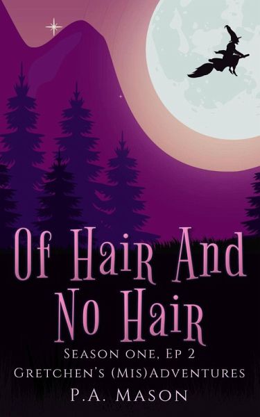 Of Hair and No Hair (Gretchen's (Mis)Adventures Season One, #2) (eBook, ePUB) Of Hair and No Hair (Gretchen's (Mis)Adventures Season One, #2) (eBook, ePUB)