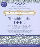 Touching the Divine: How to Make Your Daily Life a Conversation with God [With CD]