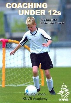 Coaching Under 12s: A Complete Coaching Course [With CDROM] - Stoop, Tino