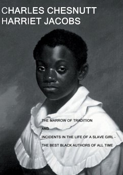 The Marrow of Tradition and Incidents in the Life of a Slave Girl - Chesnutt, Charles; Jacobs, Harriet