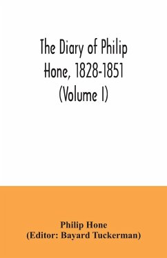 The diary of Philip Hone, 1828-1851 (Volume I) - Hone, Philip