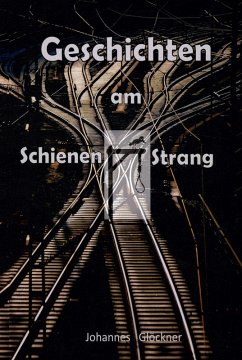 Geschichten am Schienen#Strang (eBook, ePUB) - Glöckner, Johannes