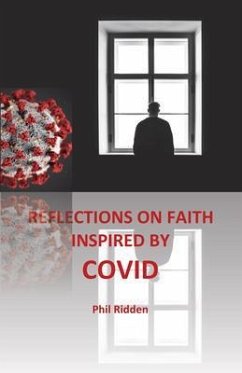REFLECTIONS ON FAITH INSPIRED BY COVID (eBook, ePUB) - Ridden, Phil