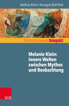 Melanie Klein: Innere Welten zwischen Mythos und Beobachtung (eBook, PDF) - Kohrs, Mathias; Boll-Klatt, Annegret