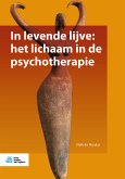 In levende lijve: het lichaam in de psychotherapie (eBook, PDF)