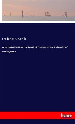 A Letter to the Hon. the Board of Trustees of the University of Pennsylvania - Genth, Frederick A.