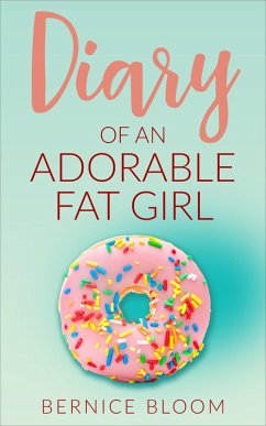 Diary of an Adorable Fat Girl (Adorable Fat Girl series, #1) (eBook, ePUB) - Bloom, Bernice
