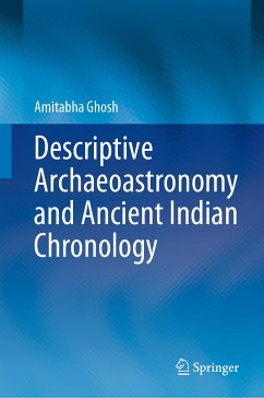 Descriptive Archaeoastronomy and Ancient Indian Chronology (eBook, PDF) - Ghosh, Amitabha