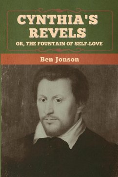 Cynthia's Revels; Or, The Fountain of Self-Love - Jonson, Ben