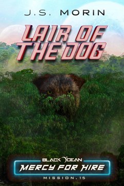 Lair of the Dog: Mission 15 (Black Ocean: Mercy for Hire, #15) (eBook, ePUB) - Morin, J. S.