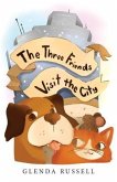 The Three Friends Visit the City (eBook, ePUB)