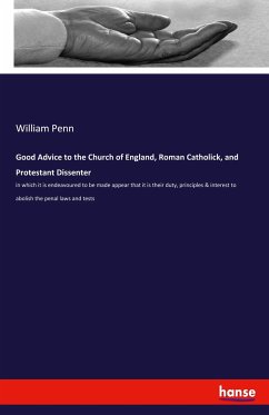 Good Advice to the Church of England, Roman Catholick, and Protestant Dissenter - Penn, William