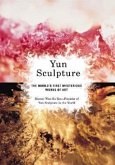 Yun Sculpture: The World's First Mysterious Works of Art [With CDROM]