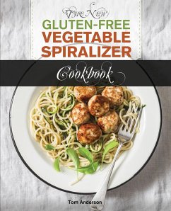 The New Gluten Free Vegetable Spiralizer Cookbook (Ed 2) - Anderson, Tom