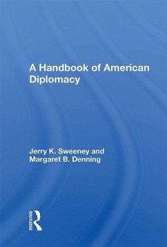 A Handbook Of American Diplomacy (eBook, ePUB) - Sweeney, Jerry K.