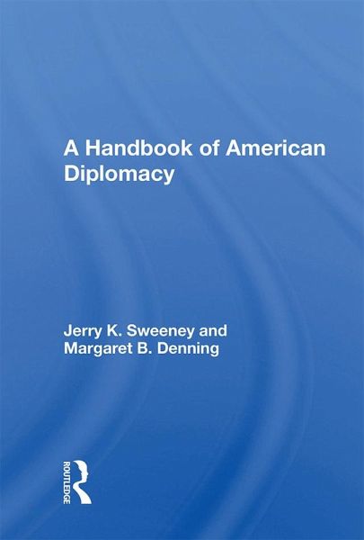 A Handbook Of American Diplomacy (eBook, ePUB) A Handbook Of American Diplomacy (eBook, ePUB)