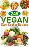 245 Vegan Slow Cooker Recipes: Plant Based Slow Cooker Cookbook (eBook, ePUB)