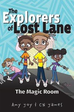 The Explorers of Lost Lane and the Magic Room - Joy, Amy; James, Cn