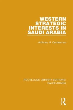 Western Strategic Interests in Saudi Arabia (RLE Saudi Arabia) (eBook, PDF) - Cordesman, Anthony