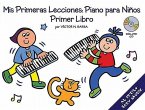 MIS Primeras Lecciones: Piano Para Nios (Primer Libro) [With CD]